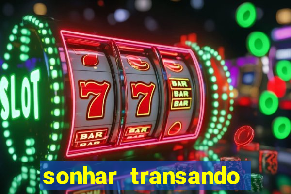 sonhar transando jogo do bicho